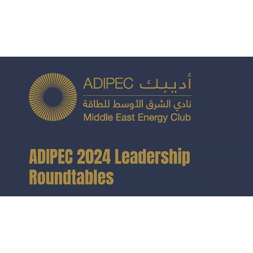 ADIPEC 2024 Leadership Roundtable on Cross-Border Energy Trade